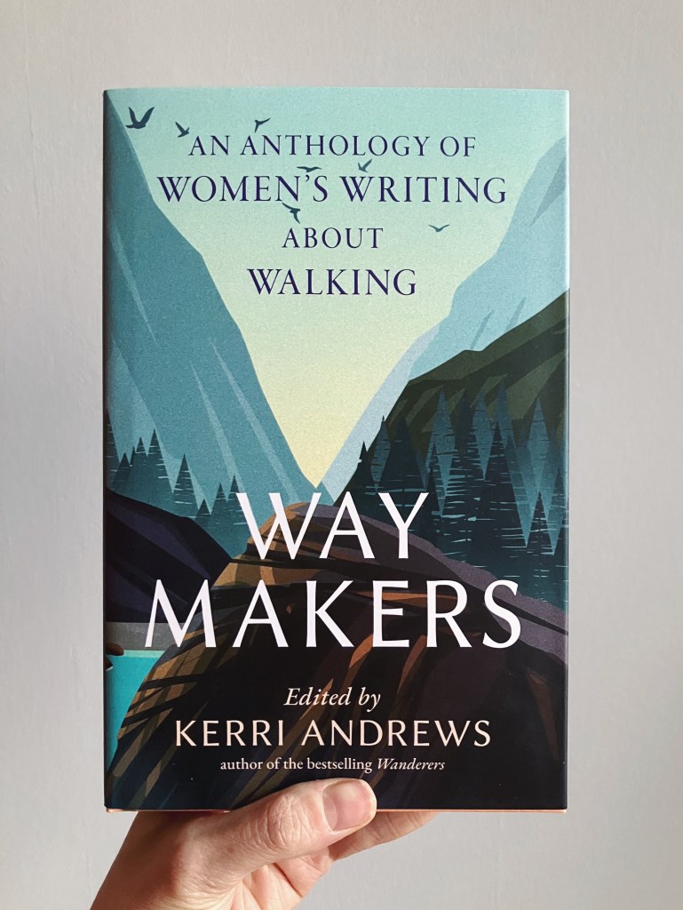 The book "Way Makers: An Anthology of Women's Writing about Walking." The cover art features a narrow valley between two high mountainsides, with clear blue skies down the middle.